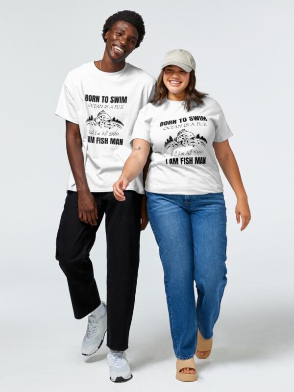 BORN TO SWIM, I AM FISH MAN Classic T-Shirt